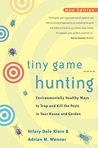 Tiny Game Hunting Environmentally Healthy Ways to Trap and Kill the Pests in Yo [Paperback]