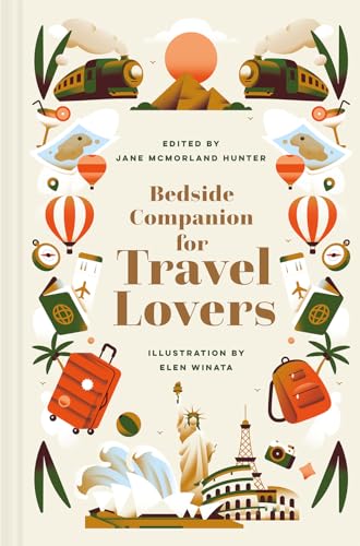 Bedside Companion for Travel Lovers An anthology of intrepid journeys for every [Hardcover]