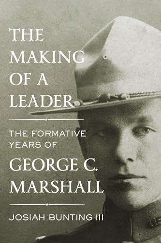 The Making of a Leader The Formative Years of George C. Marshall [Hardcover]