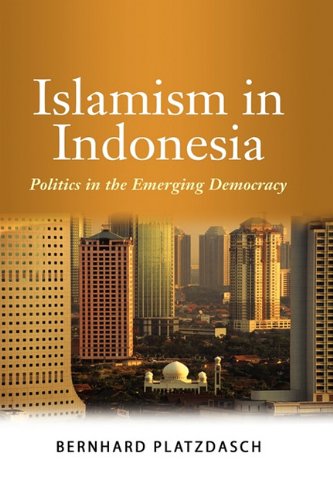 Islamism In Indonesia Politics In The Emerging Democracy [Hardcover]