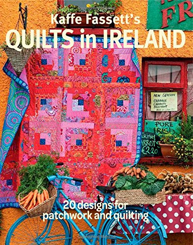 Kaffe Fassett's Quilts in Ireland 20 designs for patchwork and quilting [Paperback]