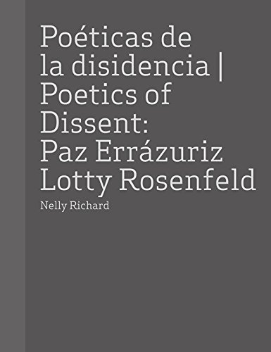 Paz Errazuriz and Lotty Rosenfeld Poetics of Dissent [Hardcover]