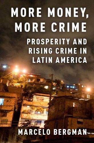 More Money, More Crime: Prosperity and Rising Crime in Latin America [Hardcover]