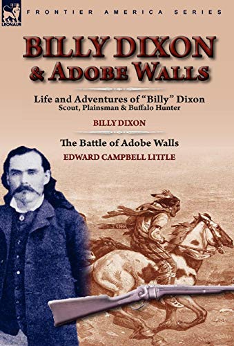 Billy Dixon & Adobe Walls Scout, Plainsman & Buffalo Hunter [Hardcover]