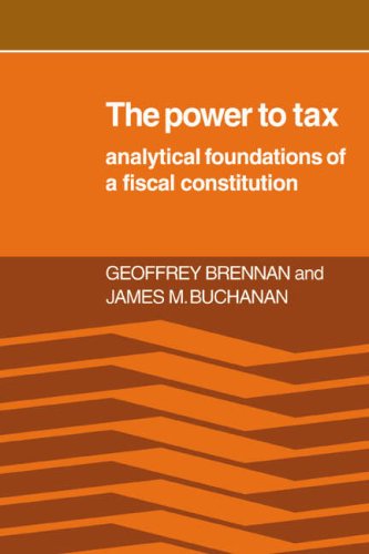 The Power to Tax Analytic Foundations of a Fiscal Constitution [Paperback]