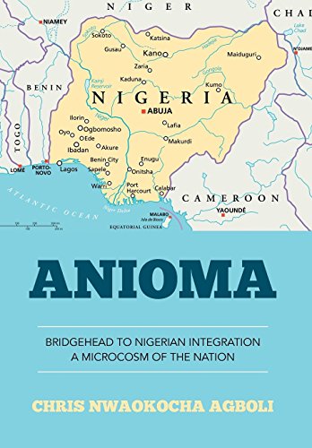 Anioma Bridgehead To Nigerian Integration A Microcosm Of The Nation [Hardcover]