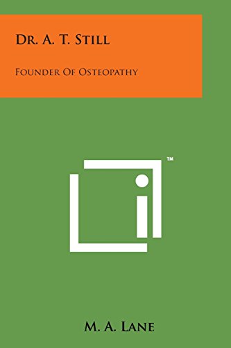 Dr. A. T. Still  Founder of Osteopathy [Paperback]