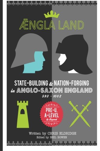 Angleland State-Building & Nation-Forging In Anglo-Saxon England,  593 - 1002 [Paperback]