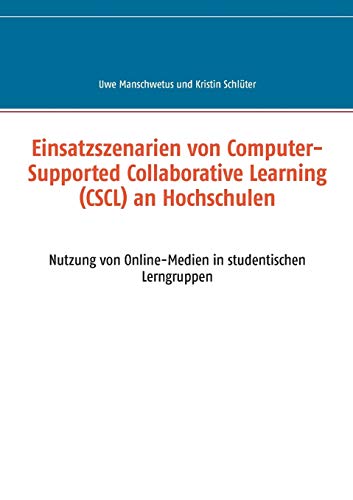 Einsatzszenarien Von Computer Supported Colaborative Learning an Hochschulen [Paperback]