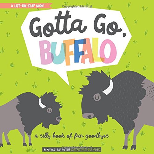 Gotta Go, Buffalo A Silly Book Of Fun Goodbyes (babylit) [Hardcover]