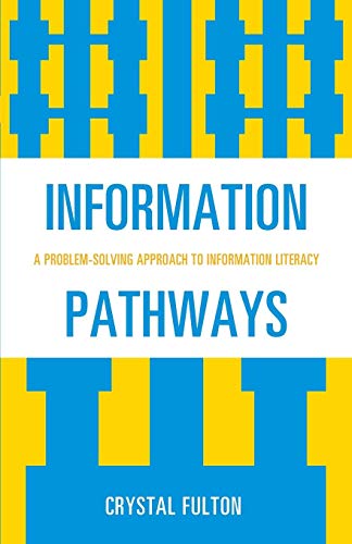 Information Pathways A Problem-Solving Approach to Information Literacy [Paperback]