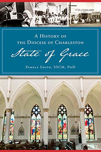A History of the Diocese of Charleston State of Grace [Paperback]