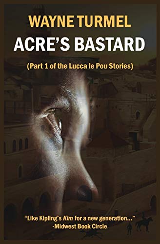 Acre's Bastard Historical Fiction From The Crusades (lucca Le Pou Story) [Paperback]
