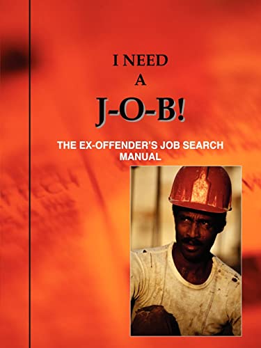 I Need A J-O-B The Ex-Offender's Job Search Manual [Paperback]