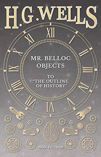 Mr. Belloc Objects To  the Outline Of History  [Paperback]
