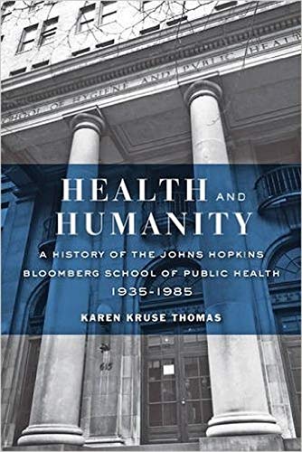 Health and Humanity A History of the Johns Hopkins Bloomberg School of Public H [Hardcover]