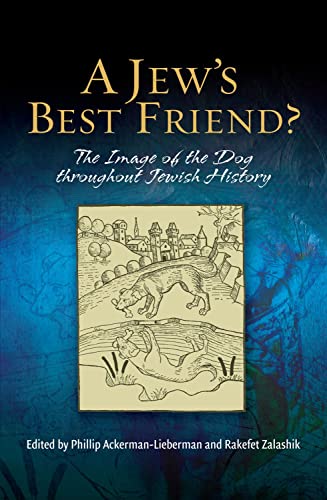 A Jew&39s Best Friend The Image of the Dog Throughout Jewish History [Hardcover]