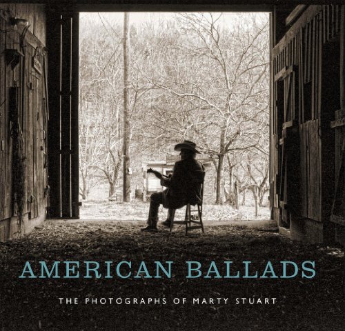 American Ballads The Photographs Of Marty Stuart (a Frist Center For The Visual [Hardcover]