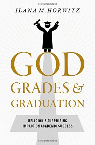 God, Grades, and Graduation Religion's Surprising Impact on Academic Success [Hardcover]