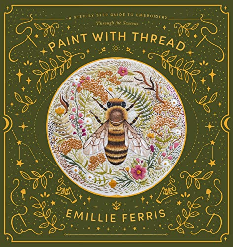 Paint with Thread A step-by-step guide to embroidery through the seasons [Hardcover]