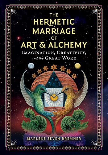 The Hermetic Marriage of Art and Alchemy Imagination, Creativity, and the Great [Hardcover]