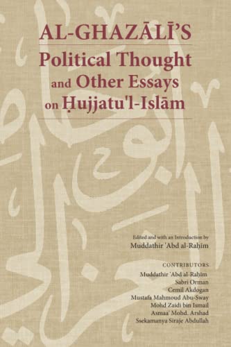 Al-Ghaz&257L&299's Political Thought And Other Essays On Hujjatu'L-Isl&257