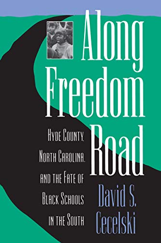 Along Freedom Road Hyde County, North Carolina, and the Fate of Black Schools i [Paperback]