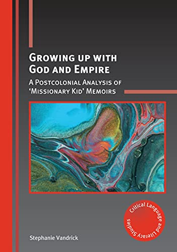 Growing up with God and Empire A Postcolonial Analysis of Missionary Kid Memo [Paperback]