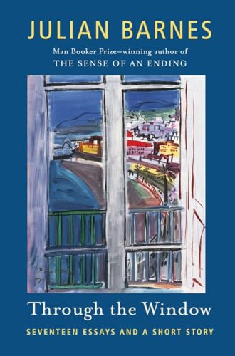 Through the Window: Seventeen Essays and a Short Story [Paperback]