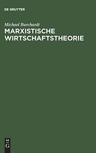 Marxistische Wirtschaftstheorie  Mit Einem Anhang Zu Leben und Werk Von Karl Ma [Hardcover]