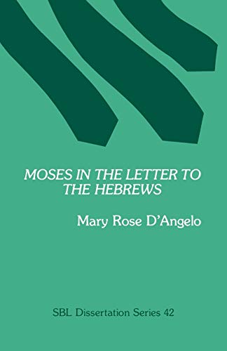 Moses In The Letter To The Hebrews (society Of Biblical Literature Dissertation  [Paperback]