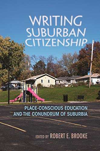 Writing Suburban Citizenship Place-Conscious Education And The Conundrum Of Sub [Hardcover]