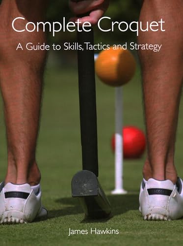 Complete Croquet A Guide to Skills, Tactics and Strategy [Paperback]