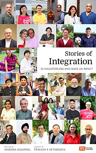 Stories of Integration 30 Singaporeans Who Made an Impact [Paperback]
