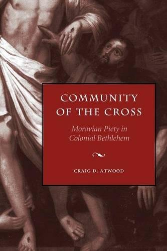 Community of the Cross Moravian Piety in Colonial Bethlehem [Paperback]
