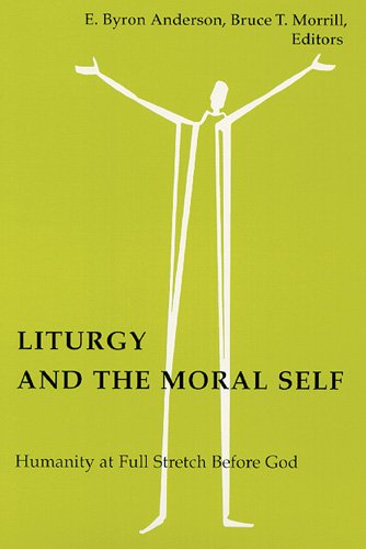 Liturgy And The Moral Self Humanity At Full Stretch Before God [Paperback]