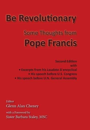 Be Revolutionary Some Thoughts From Pope Francis [Hardcover]