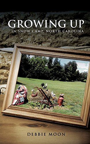 Growing Up In Snow Camp, North Carolina [Paperback]