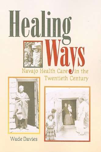 Healing Ways Navajo Health Care In The Twentieth Century [Paperback]