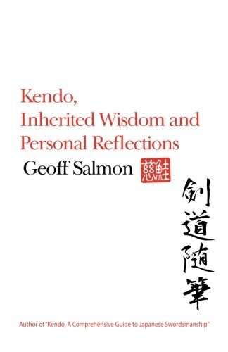 Kendo, Inherited Wisdom And Personal Reflections [Paperback]