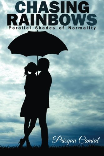 Chasing Rainbows Parallel Shades Of Normality [Paperback]