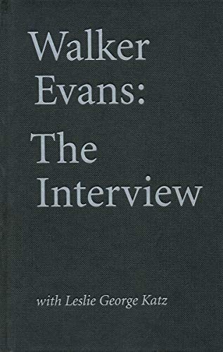 Walker Evans The Interview With Leslie George Katz [Hardcover]