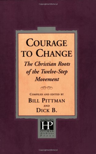 Courage To Change The Christian Roots of the Twelve-Step Movement [Paperback]