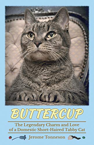 Buttercup The Legendary Charm And Love Of A Domestic Short-Haired Tabby Cat [Paperback]