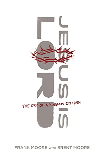 Jesus Is Lord The Cry Of A Kingdom Citizen [Paperback]