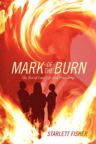 Mark Of The Burn The Test Of Love Life And Friendship [Paperback]