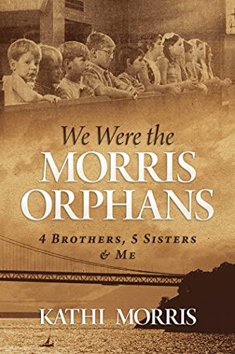 We Were the Morris Orphans 4 Brothers, 5 Sisters &amp Me [Paperback]