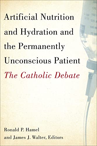 Artifical Nutrition and Hydration and the Permanently Unconscious Patient The C [Paperback]