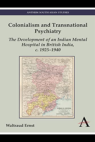 Colonialism and Transnational Psychiatry The Development of an Indian Mental Ho [Hardcover]