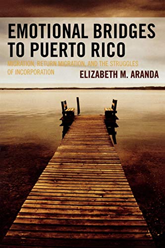 Emotional Bridges to Puerto Rico Migration, Return Migration, and the Struggles [Paperback]